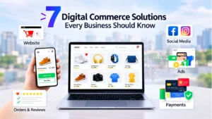 7 Digital Commerce Solutions Every Business Should Know