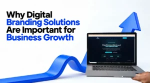 Why Digital Branding Solutions Are Important for Business Growth